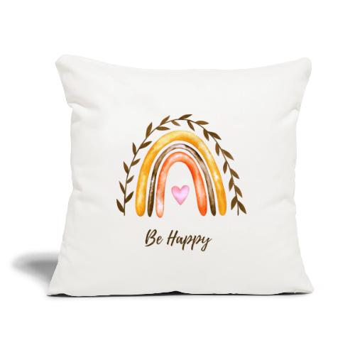 Be happy - Throw Pillow Cover 17.5” x 17.5”