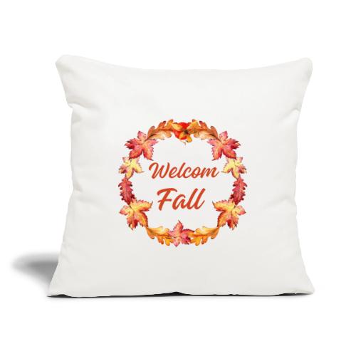 Welcome fall - Throw Pillow Cover 17.5” x 17.5”