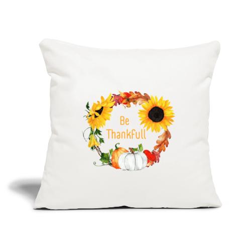 Be thanksfull - Throw Pillow Cover 17.5” x 17.5”