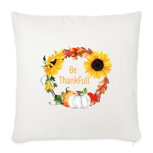 Be thanksfull - Throw Pillow Cover 17.5” x 17.5”