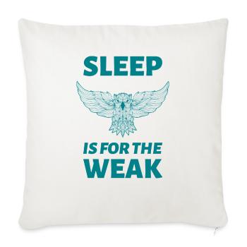 Sleep is for the weak - Throw Pillow Cover 17.5” x 17.5” - natural white - Front
