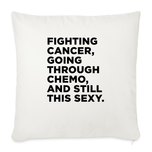 Cancer Fighter Quote - Throw Pillow Cover 17.5” x 17.5”