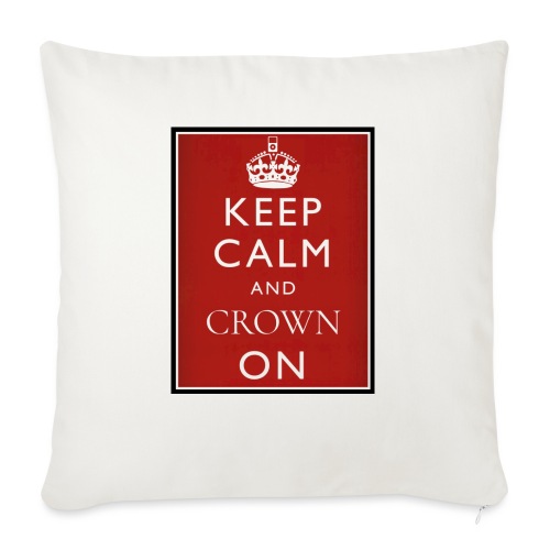Keep Calm And Crown On logo - Throw Pillow Cover 17.5” x 17.5”