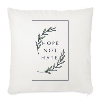 Hope Not Hate - Throw Pillow Cover 17.5” x 17.5” - natural white - Front