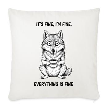 Its Fine Im Fine Coffee Wolf Humor - Throw Pillow Cover 17.5” x 17.5” - natural white - Front