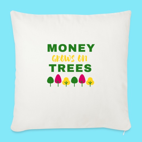 MONEY GROWS ON TREES - Throw Pillow Cover 17.5” x 17.5”