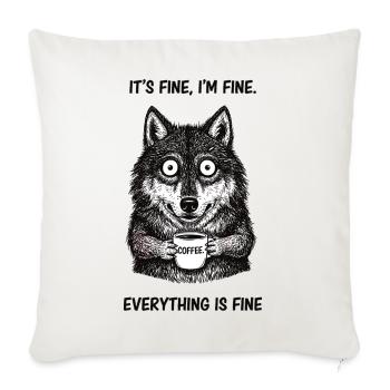 Its Fine Im Fine Coffee Wolf Humor - Throw Pillow Cover 17.5” x 17.5” - natural white - Front