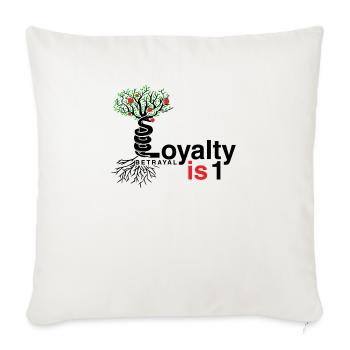 Loyalty Is 1 - Throw Pillow Cover 17.5” x 17.5” - natural white - Front