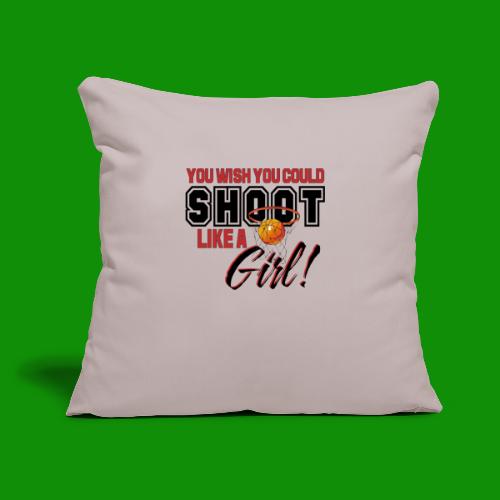 Basketball - Shoot Like a Girl - Throw Pillow Cover 17.5” x 17.5”