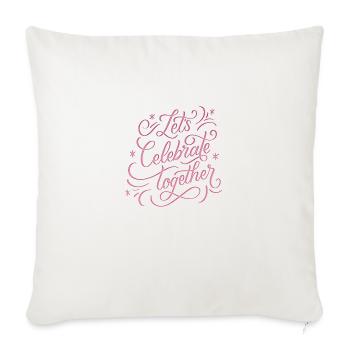 lets celebrate together - Throw Pillow Cover 17.5” x 17.5” - natural white - Front