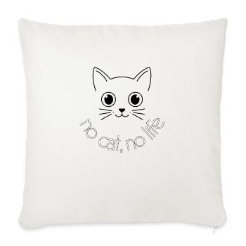 cat and cats funny cat no cat no life - Throw Pillow Cover 17.5” x 17.5” - natural white - Front