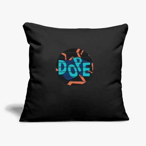 Dope - Throw Pillow Cover 17.5” x 17.5”