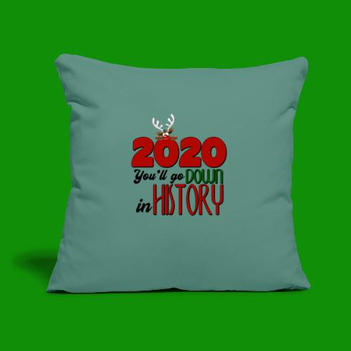 2020 You'll Go Down in History - Throw Pillow Cover 17.5” x 17.5”