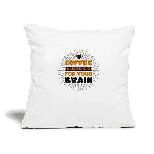 coffee a liquid hug for your brain 5262170 - Throw Pillow Cover 17.5” x 17.5”