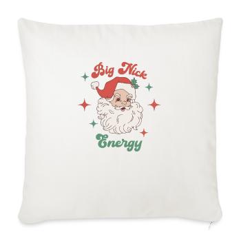 Big Nick Energy Holiday Xmas Christmas Santa Claus - Throw Pillow Cover 17.5” x 17.5” - natural white - Front
