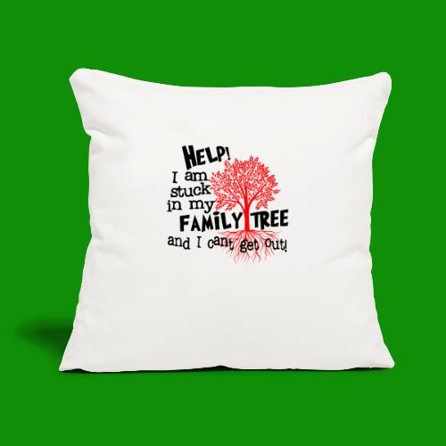 Stuck in my Family Tree - Throw Pillow Cover 17.5” x 17.5”