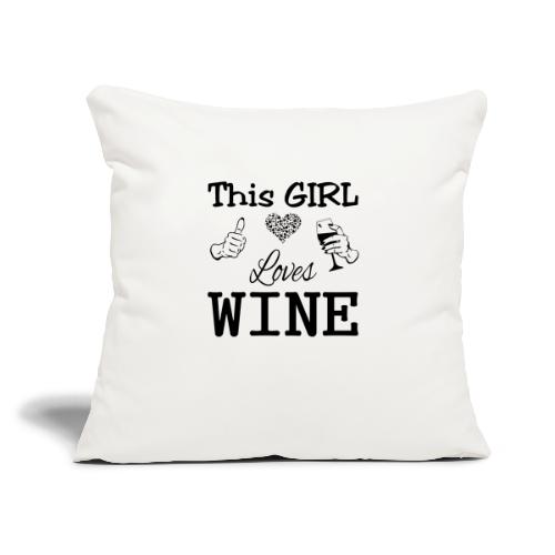 This Girl Loves Wine - Throw Pillow Cover 17.5” x 17.5”