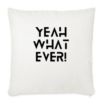 Yeah WhatEver - Throw Pillow Cover 17.5” x 17.5” - natural white - Front