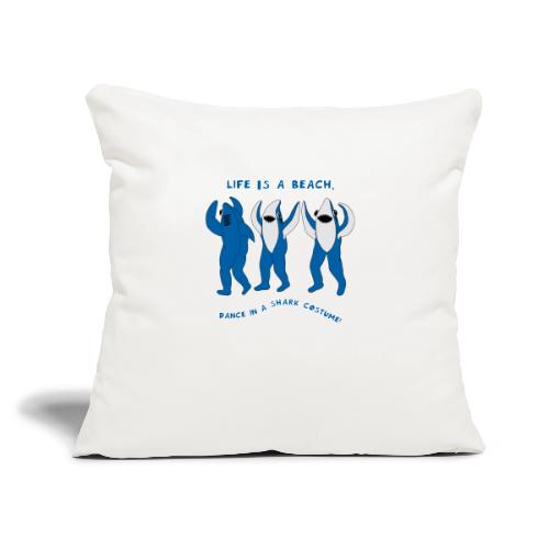 Dancing Sharks, Life Is a Beach - Throw Pillow Cover 17.5” x 17.5”