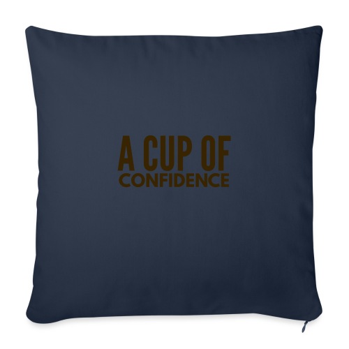 A Cup Of Confidence - Throw Pillow Cover 17.5” x 17.5”
