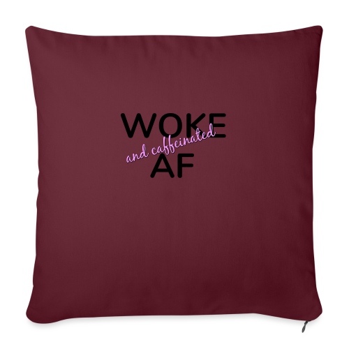 Woke & Caffeinated AF design - Throw Pillow Cover 17.5” x 17.5”