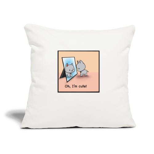 Oh, I'm cute! - Throw Pillow Cover 17.5” x 17.5”
