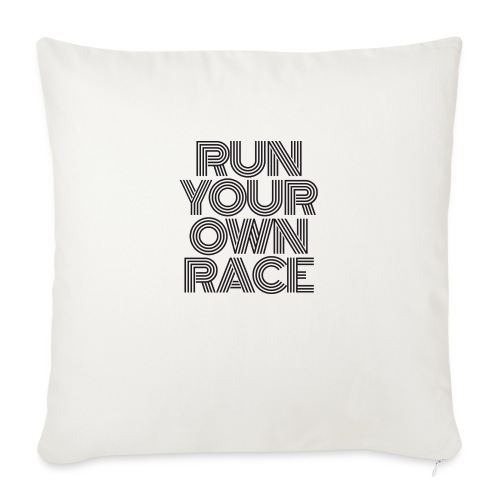 Run Your Own Race - Throw Pillow Cover 17.5” x 17.5”