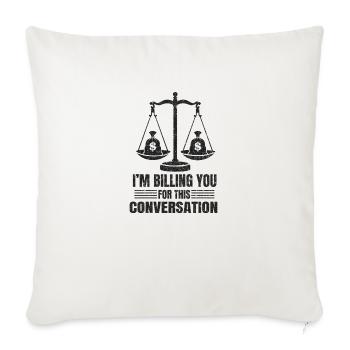 Billing You For This Conversation Lawyer Legal Law - Throw Pillow Cover 17.5” x 17.5” - natural white - Front