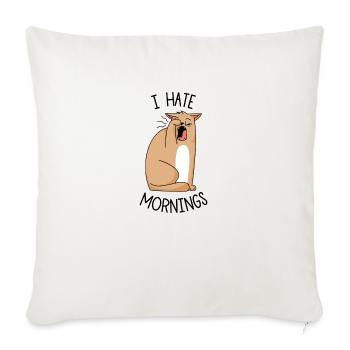 I Hate Mornings Sleepy Cat - Throw Pillow Cover 17.5” x 17.5” - natural white - Front
