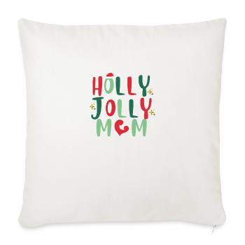 HOLLY JOLLY mom - Throw Pillow Cover 17.5” x 17.5” - natural white - Front