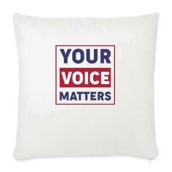 Your Voice Matters - Throw Pillow Cover 17.5” x 17.5” - natural white - Front