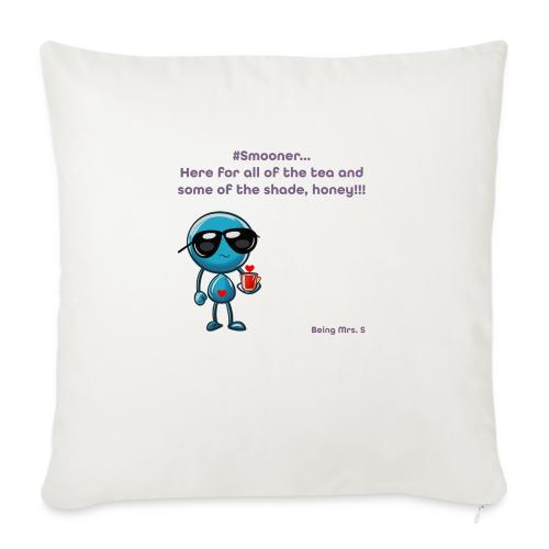 Smoon City 11_Here for the tea - Throw Pillow Cover 17.5” x 17.5”