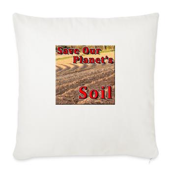 Save Our Planet's Soil - 4 - Throw Pillow Cover 17.5” x 17.5” - natural white - Front