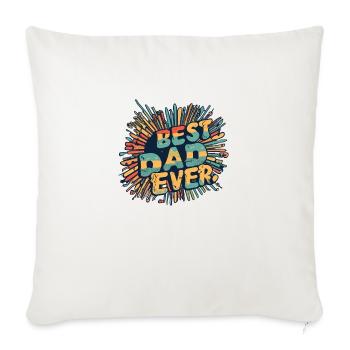 Best Dad Ever Burst - Throw Pillow Cover 17.5” x 17.5” - natural white - Front