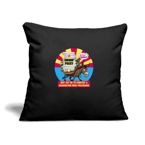 JUST SAY NO TO LOBBYIST MULES - Throw Pillow Cover 17.5” x 17.5”