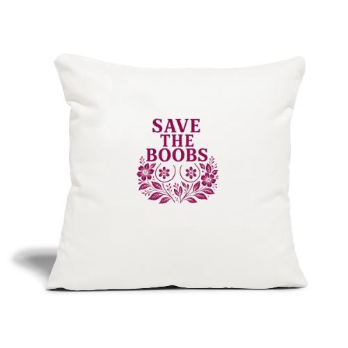 Save the boobs floral - Throw Pillow Cover 17.5” x 17.5”