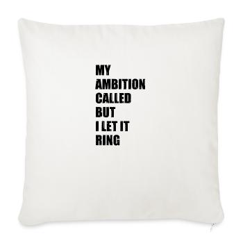 My Ambition Called But I Let It Ring Funny Lazy - Throw Pillow Cover 17.5” x 17.5” - natural white - Front