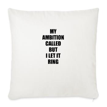 My Ambition Called But I Let It Ring Funny Lazy - Throw Pillow Cover 17.5” x 17.5” - natural white - Front
