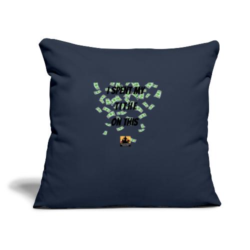 I Spent My Tithe on This - Throw Pillow Cover 17.5” x 17.5”