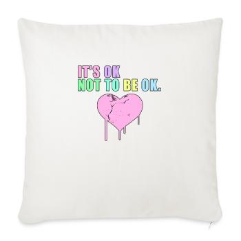 It s Ok Not To Be Ok - Throw Pillow Cover 17.5” x 17.5” - natural white - Front