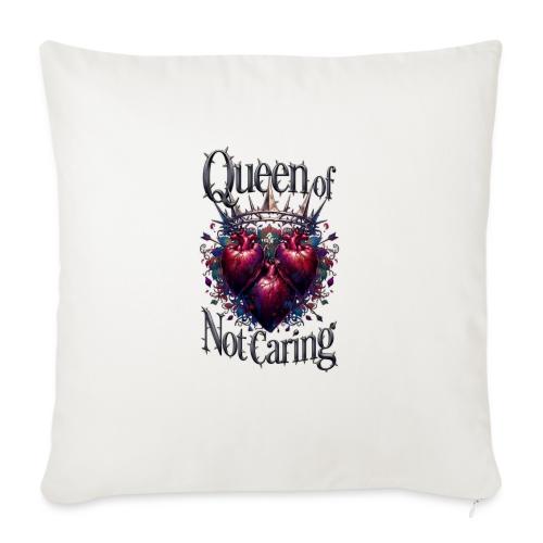 Queen of Not Caring T-Shirt - Throw Pillow Cover 17.5” x 17.5”