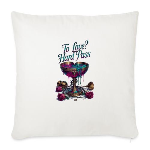 To Love? Hard Pass T-Shirt - Throw Pillow Cover 17.5” x 17.5”