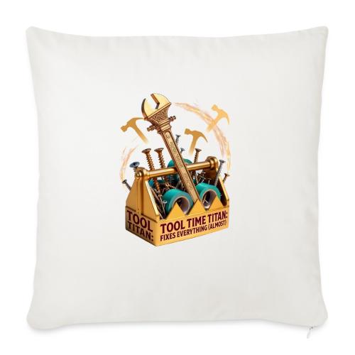Tool Time Titan T Shirt, Funny Dad Gift - Throw Pillow Cover 17.5” x 17.5”