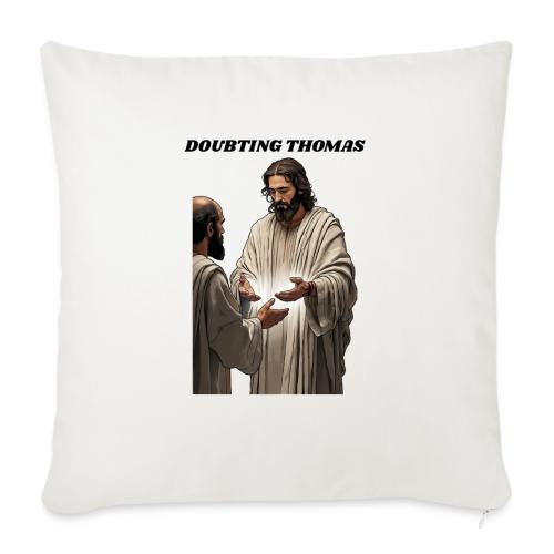 Doubting Thomas Resurrection T Shirt, Gift - Throw Pillow Cover 17.5” x 17.5”