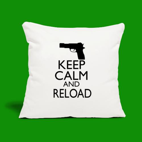 Keep Calm & Reload - Throw Pillow Cover 17.5” x 17.5”