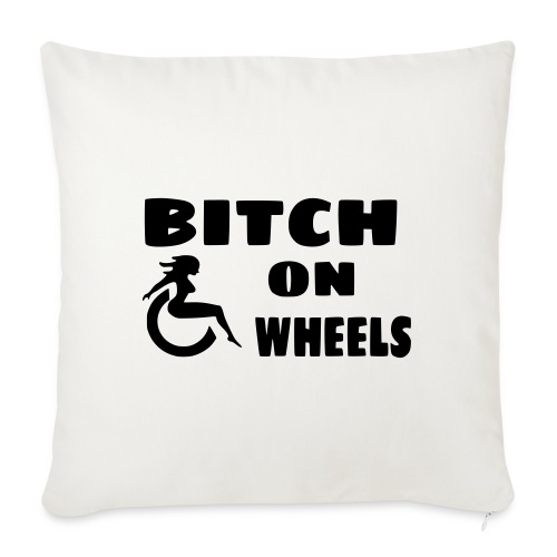 Bitch on wheels. Wheelchair humor - Throw Pillow Cover 17.5” x 17.5”