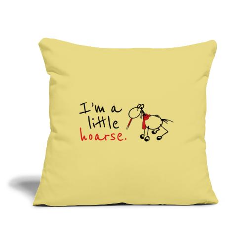 I’m a little hoarse (horizontal) - Throw Pillow Cover 17.5” x 17.5”