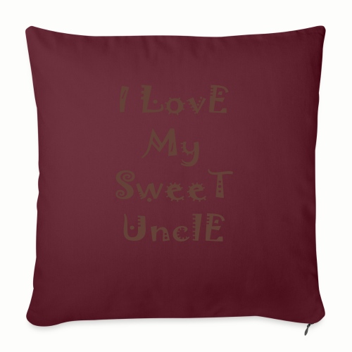 I love my sweet uncle - Throw Pillow Cover 17.5” x 17.5”