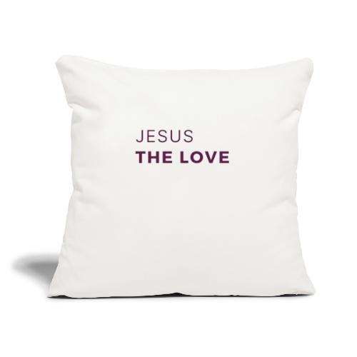 Jesus The Love - Throw Pillow Cover 17.5” x 17.5”
