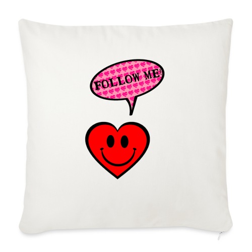 Follow your heart - Throw Pillow Cover 17.5” x 17.5”